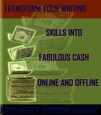Product picture TRANSFORM YOUR WRITING SKILLS INTO FABULOUS CASH ONLINE